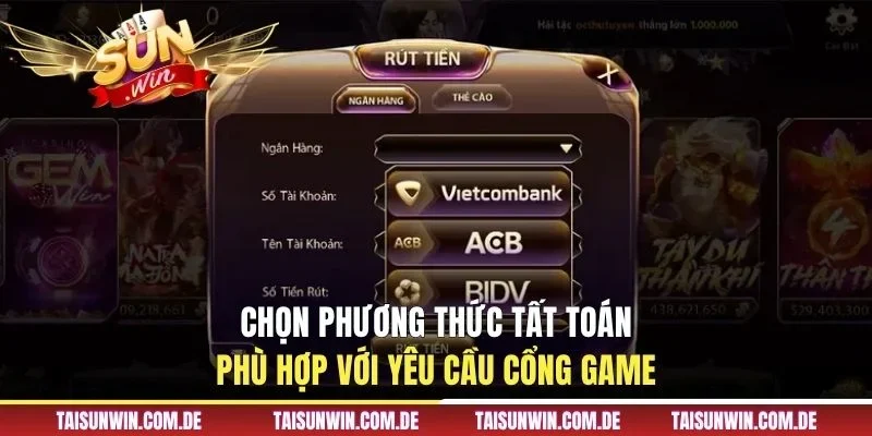 Chọn phương thức tất toán phù hợp với yêu cầu cổng game